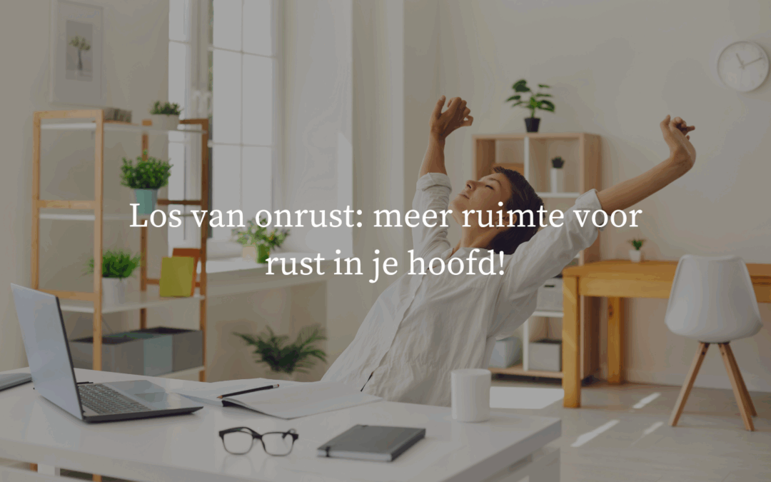 Rust in je hoofd! Waarom wachten geen optie meer is!
