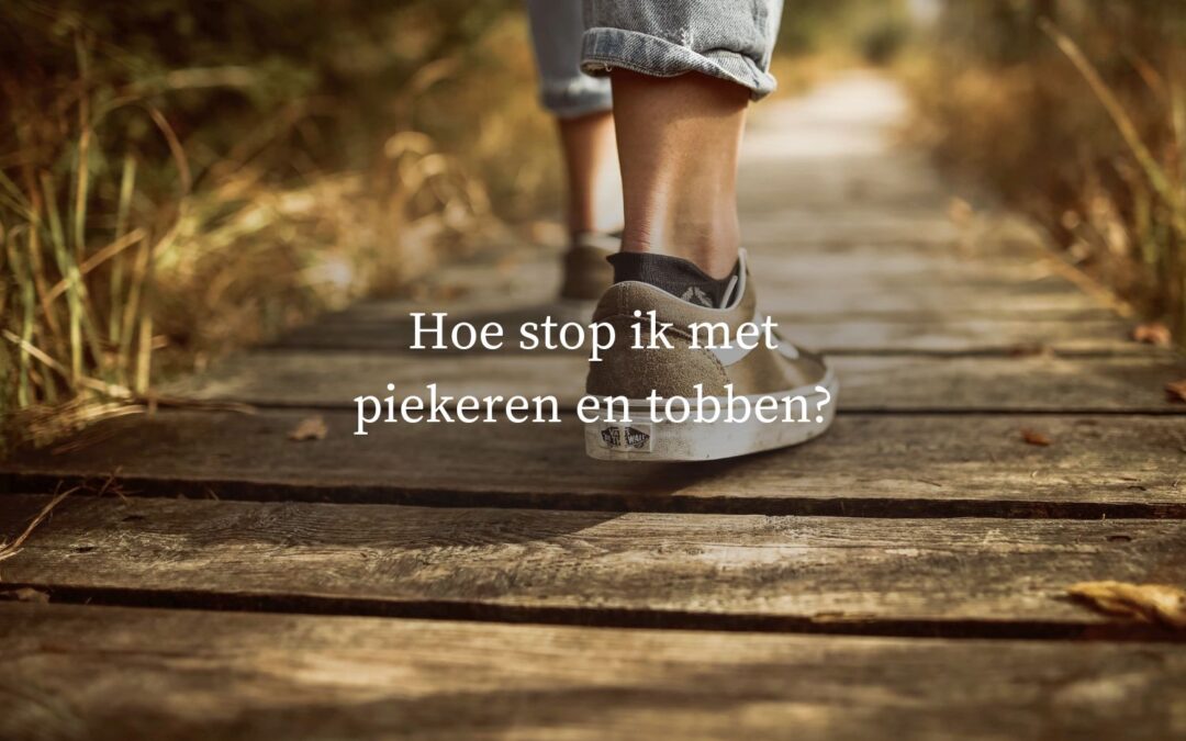 Hoe stop ik met piekeren en tobben?