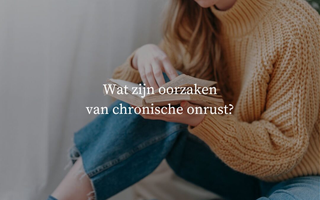 Wat zijn oorzaken van chronische onrust?