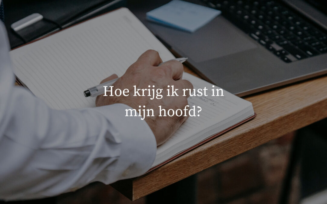 Hoe krijg ik rust in mijn hoofd?