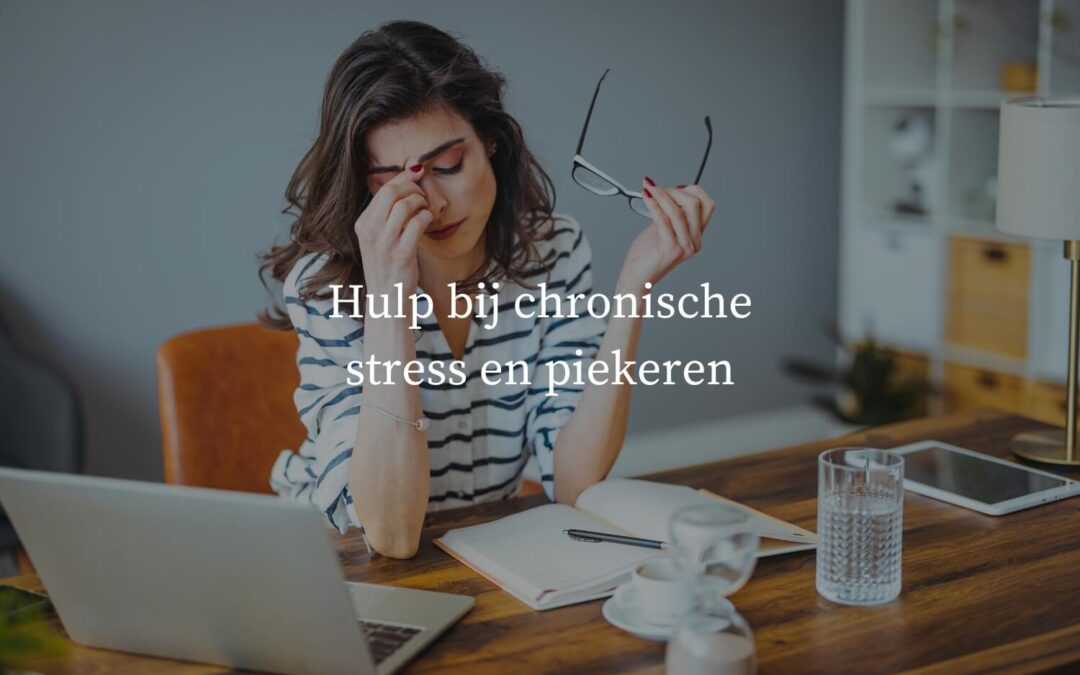 Hulp bij chronische stress en piekeren