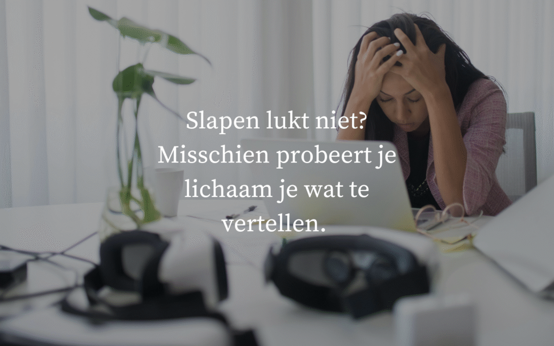 Slapen lukt niet? Misschien probeert je lichaam je wat te vertellen!