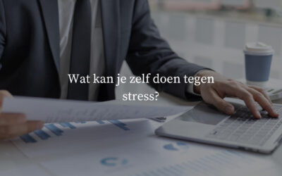Wat kan je zelf doen tegen stress?